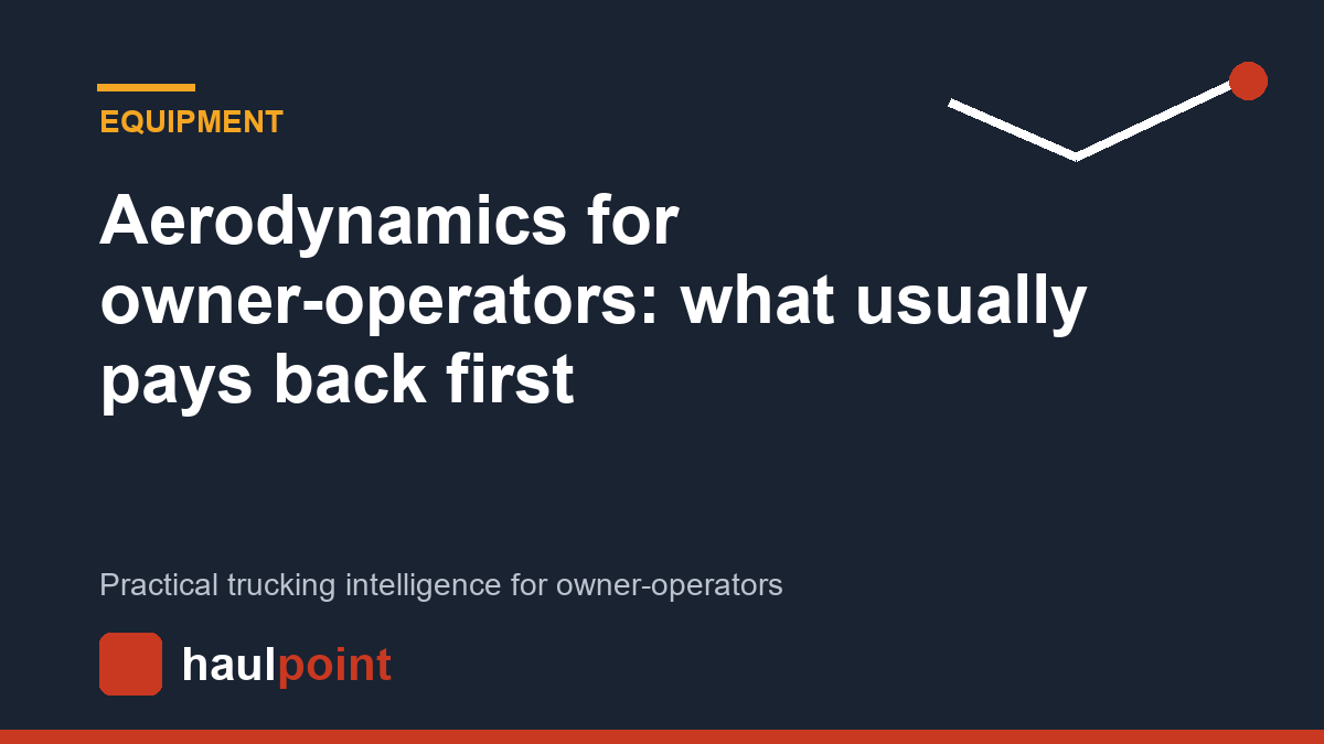 Aerodynamics for owner-operators: what usually pays back first