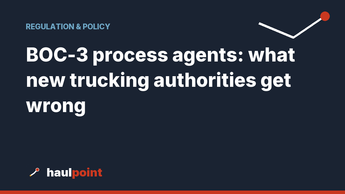 BOC-3 process agents: what new trucking authorities get wrong