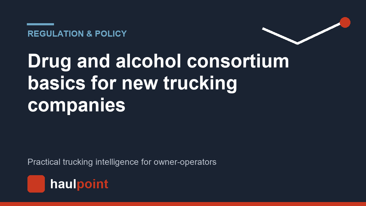 Drug and alcohol consortium basics for new trucking companies