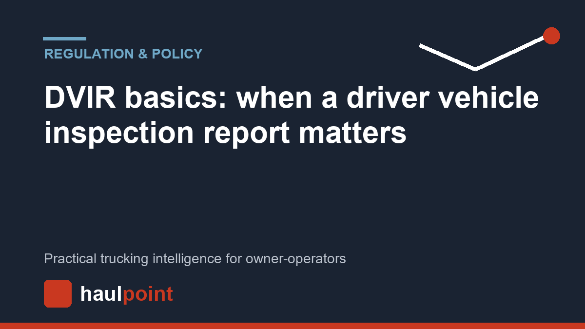 DVIR basics: when a driver vehicle inspection report matters