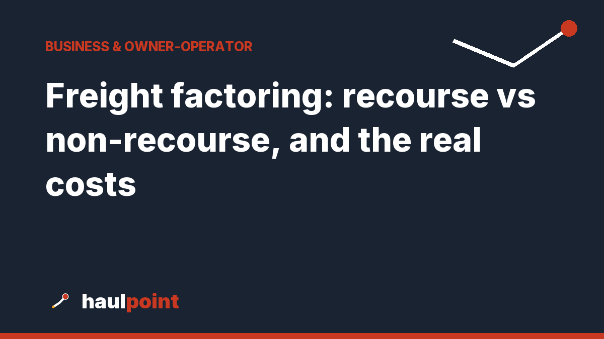 Freight factoring: recourse vs non-recourse, and the real costs