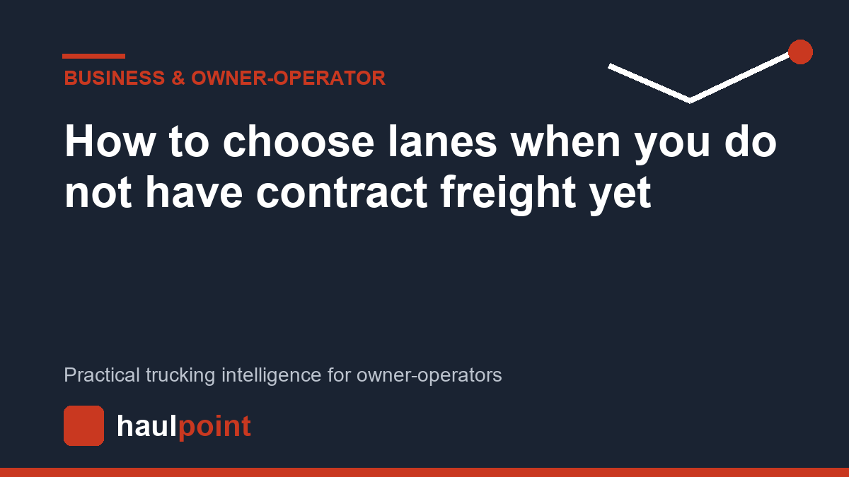 How to choose lanes when you do not have contract freight yet