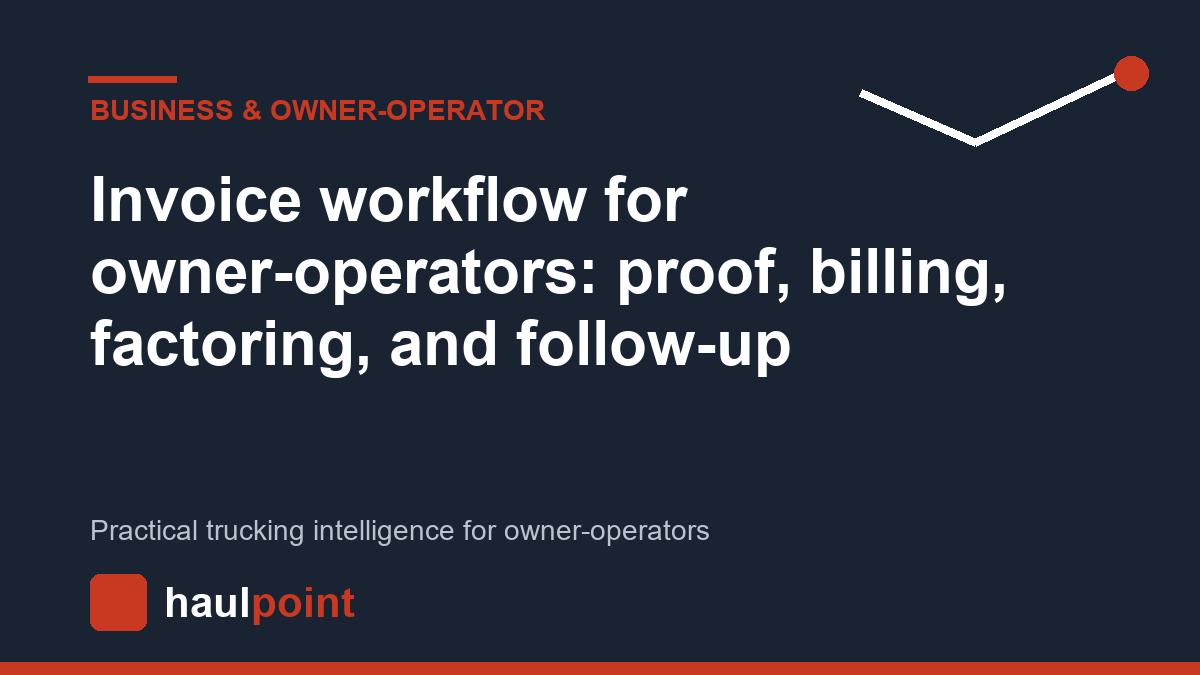 Invoice workflow for owner-operators: proof, billing, factoring, and follow-up