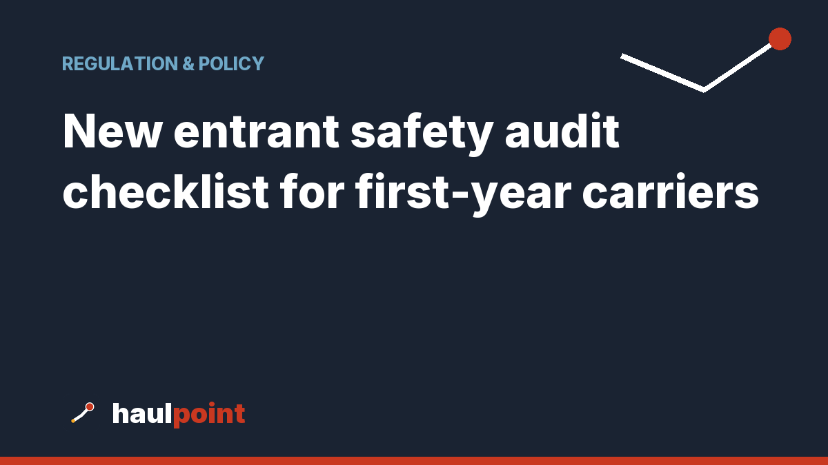 New entrant safety audit checklist for first-year carriers
