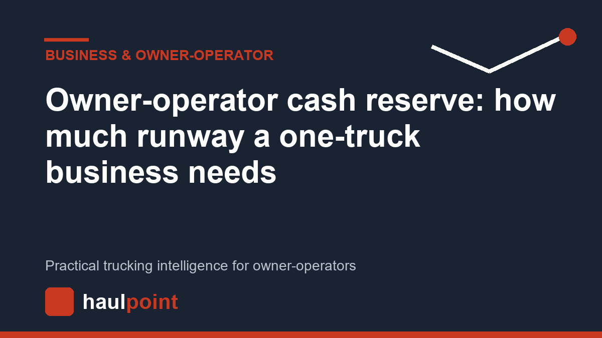 Owner-operator cash reserve: how much runway a one-truck business needs