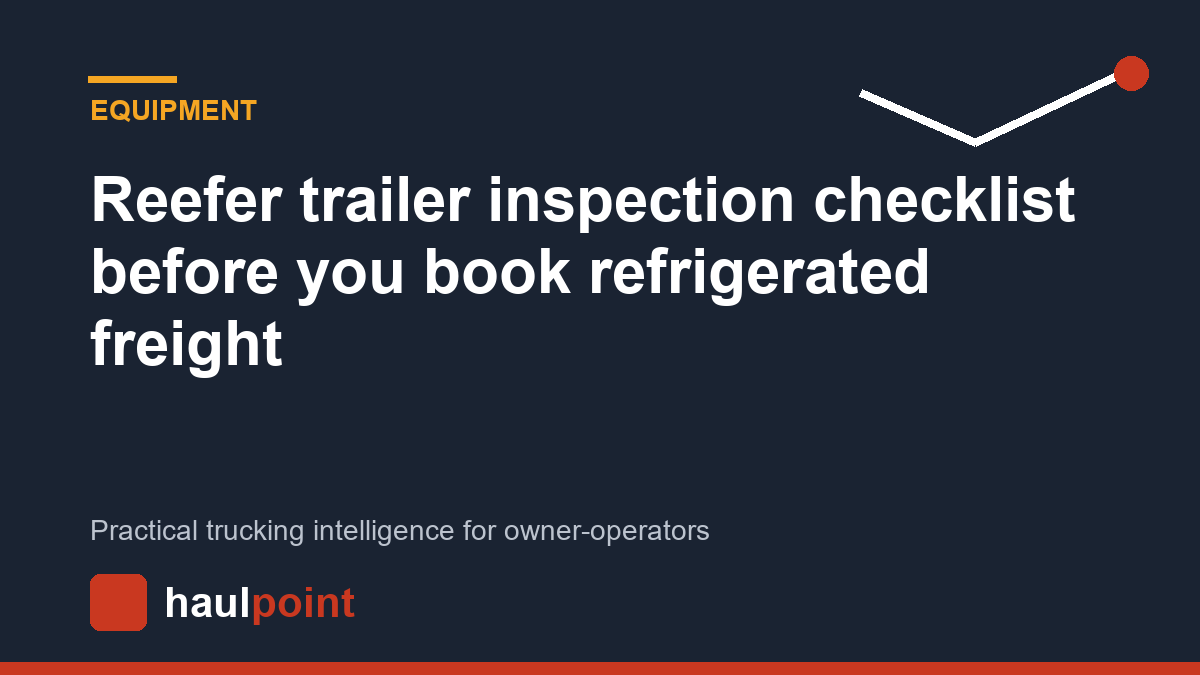 Reefer trailer inspection checklist before you book refrigerated freight
