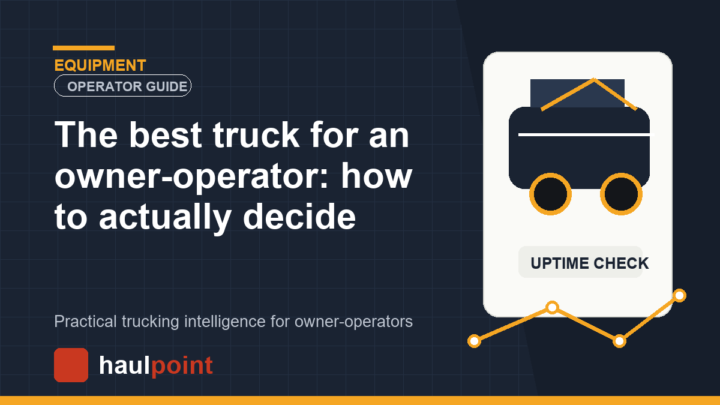 The best truck for an owner-operator: how to actually decide