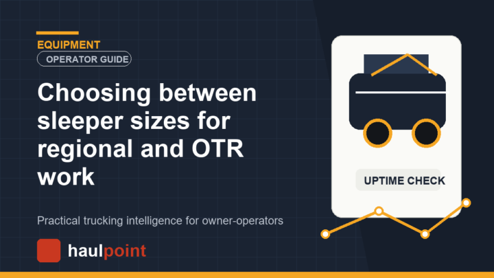 Choosing between sleeper sizes for regional and OTR work