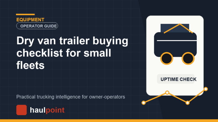 Dry van trailer buying checklist for small fleets