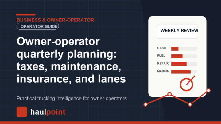 Owner-operator quarterly planning: taxes, maintenance, insurance, and lanes